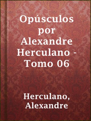 cover image of Opúsculos por Alexandre Herculano - Tomo 06